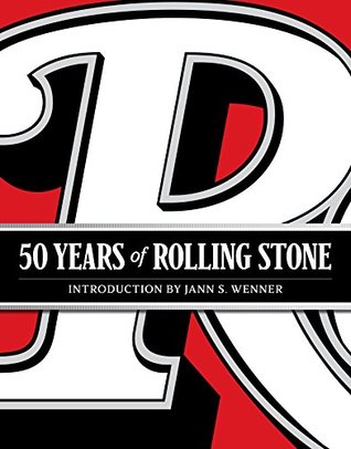 50 Years of Rolling Stone: The Music, Politics and People that Shaped Our Culture (Kindle Edition)