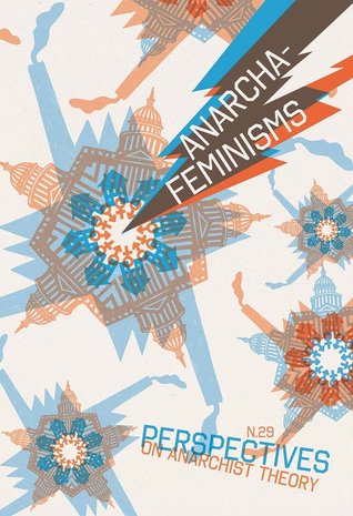 Anarcha-Feminisms (Perspectives On Anarchist Theory, #29)