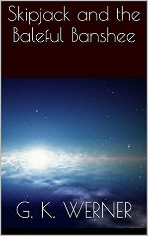 Skipjack and the Baleful Banshee (Skipjack #1)