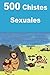 500 Chistes Sexuales (Spanish Edition)
