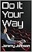 Do It Your Way