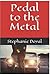 Pedal to the Metal by Stephanie Nichole
