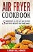 Air Fryer Cookbook by Sandy N. Jones
