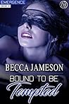 Bound to Be Tempted (Emergence, #4)