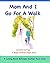 Children's Book: MOM AND I GO FOR A WALK: A Loving Bond Between Mother and Child (Children's Books)
