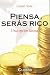 Piensa y seras rico. Una opcion latina (Spanish Edition)
