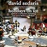 Holidays on Ice by David Sedaris