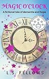 Magic O'Clock by L.S. Fellows