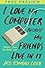 I Love My Computer Because My Friends Live in It (FREE PREVIE... by Jess Kimball Leslie