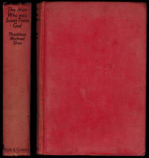 The Man Who Was Seven Times God; Being the Confessions of Thaddeus Michael Shea, as Recorded by John George Shaw (Hardcover)