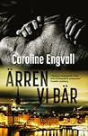 Ärren vi bär by Caroline Engvall