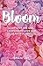 Bloom: A Gift For The Girl Learning To Love Her Beautiful Soul