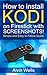 How to install Kodi on FireStick with Screenshots! Easy to follow beginners guide to Kodi on FireStick : (tips, tricks, shorcuts for all users included) Latest edition - with screenshots!