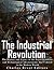 The Industrial Revolution by Charles River Editors The Industrial Revolution by Charles River Editors