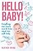 Hello Baby! Everything new mums need to know about life with ... by Heather Irvine