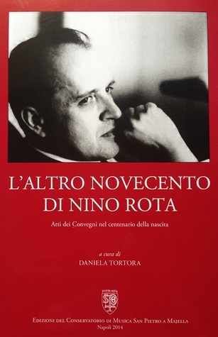 L'altro Novecento di Nino Rota. Atti dei Convegni nel centenario della nascita