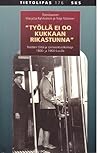 "Työllä ei oo kukkaan rikastunna". Naisten töitä ja toimeentulokeinoja 1800- ja 1900-luvulla. "Työllä ei oo kukkaan rikastunna". Naisten töitä ja toimeentulokeinoja 1800- ja 1900-luvulla.