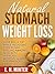 Natural Stomach Weight Loss: Lose Belly Fat While Reducing Stress and Feeling Amazing Now with Hypnosis, Meditation and Affirmations
