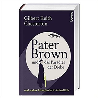 Pater Brown und das Paradies der Diebe ... und andere himmlische Kriminalfälle