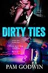 Dirty Ties by Pam Godwin Dirty Ties by Pam Godwin