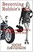 Becoming Robbie's Girl: How I Became a Biker's Transvestite Slut (Book 1)