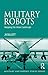 Military Robots by Jai Galliott
