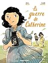 La guerre de Catherine by Julia Billet