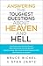 Answering the Toughest Questions About Heaven and Hell