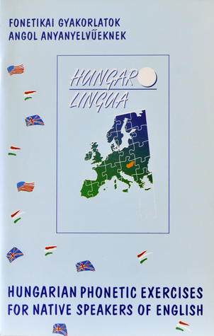Fonetikai gyakorlatok angol anyanyelvűeknek - Hungarian Phonetic Exercises for Native Speakers of English