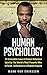 Human Psychology: 12 Immutable Laws of Human Behaviour Used by The World's Most Powerful Men to Read, Understand & Influence Anyone (Human Psychology Series Book 1)