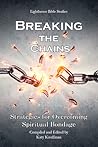 Breaking the Chains: Strategies for Overcoming Spiritual Bondage