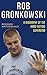 Rob Gronkowski: A Biography of the Hard-Hitting Superstar
