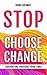 Stop Choose Change: Thriving and Surviving Tough Times