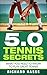 5.0 Tennis Secrets: What Yo...