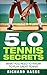 5.0 Tennis Secrets by Richard Hasse