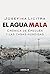 El agua mala. Crónica de Epecuén y las casas hundidas (Spanish Edition)