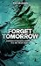 Forget Tomorrow (French Edition)