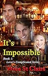 It's Impossible (Love's Complicated #1) It's Impossible (Love's Complicated #1)