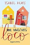 Me vuelves loco by Isabel Keats