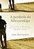 A Parábola do filho Pródigo by John F. MacArthur Jr. A Parábola do filho Pródigo by John F. MacArthur Jr.
