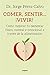 Comer, sentir... ¡vivir! by Jorge Pérez-Calvo