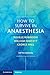 How to Survive in Anaesthesia