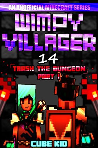 Wimpy Villager 14: Trash the Dungeon (Part I)