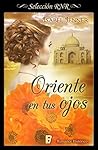 Oriente en tus ojos (Oriente, #1) Oriente en tus ojos