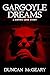 Gargoyle Dreams: A Gothic L...