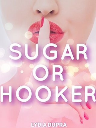 Sugar or Hooker (The Complete Guide to Escorting Book 7)