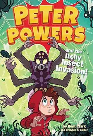 Peter Powers and the Itchy Insect Invasion! (Peter Powers Series Book 3)