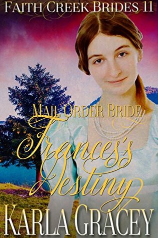 Frances's Destiny (Faith Creek Brides #11)