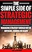 The Simple Side Of Strategic Management: How to make managing strategy easy and exciting (The Simple Side of Business Management Book 3)