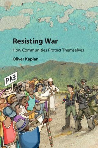 Resisting War: How Communities Protect Themselves (Kindle Edition)